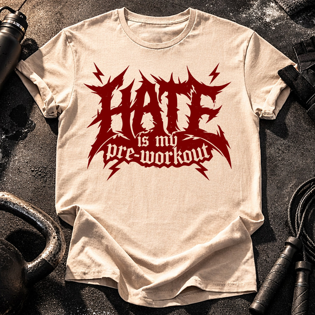 Hate Is My Preworkout T-Shirt