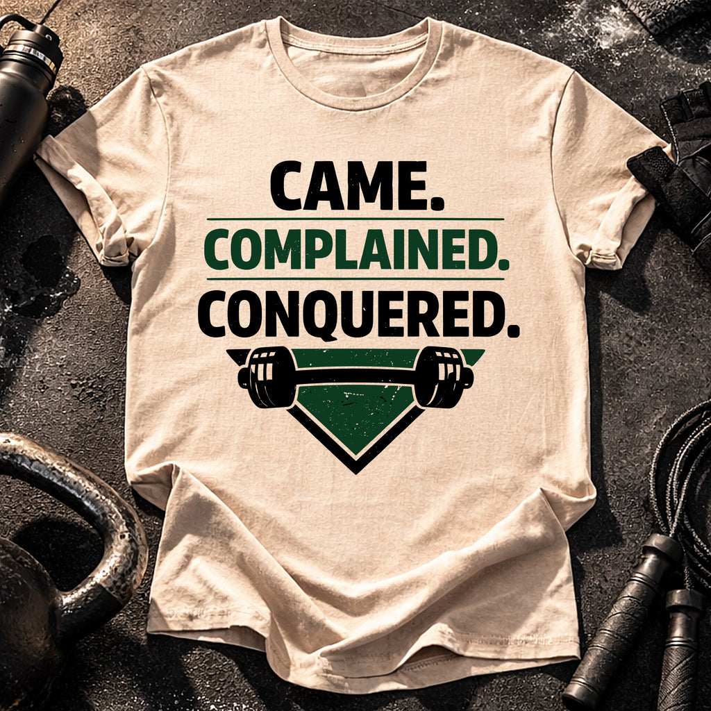 Came Complained Conquered T-Shirt
