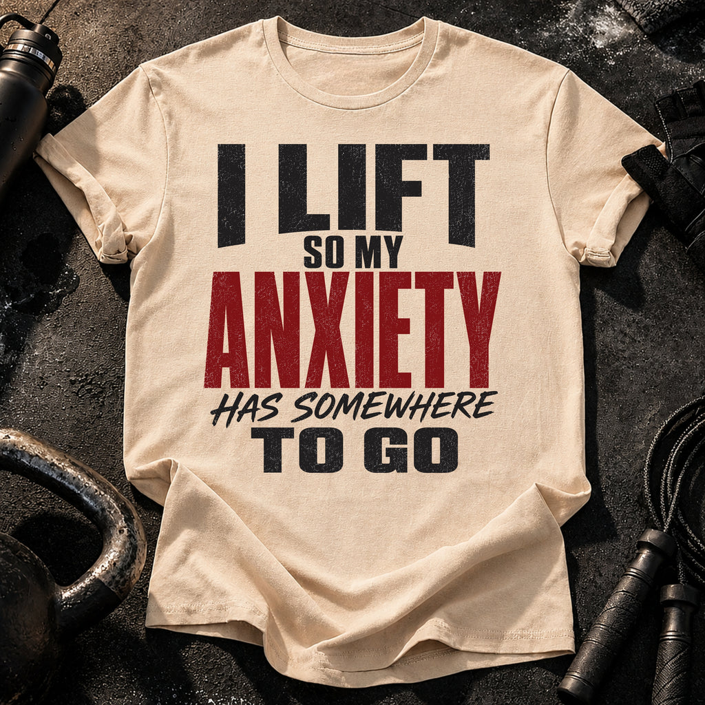 Anxiety Has Somewhere T-Shirt