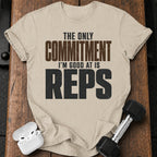 Only Committed To Reps T-Shirt