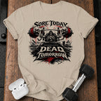 Sore Today Dead Tomorrow T-Shirt