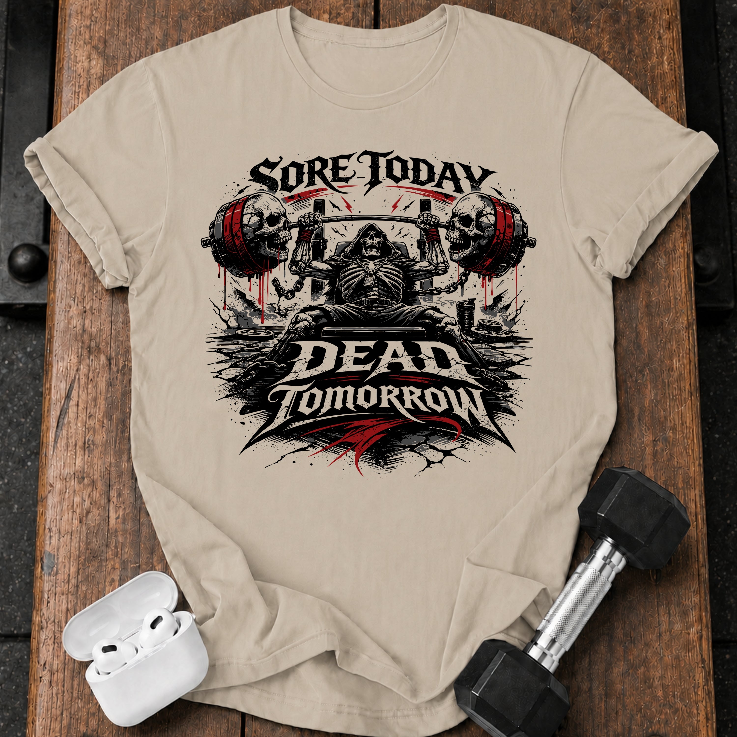 Sore Today Dead Tomorrow T-Shirt