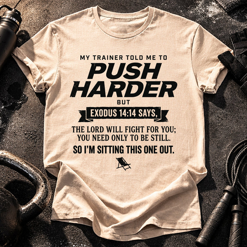 Push Harder Sit Out T-Shirt
