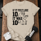 Felt Like Ten T-Shirt