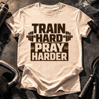 Train Hard Pray Harder T-Shirt