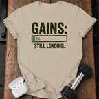 Still Loading Gains T-Shirt