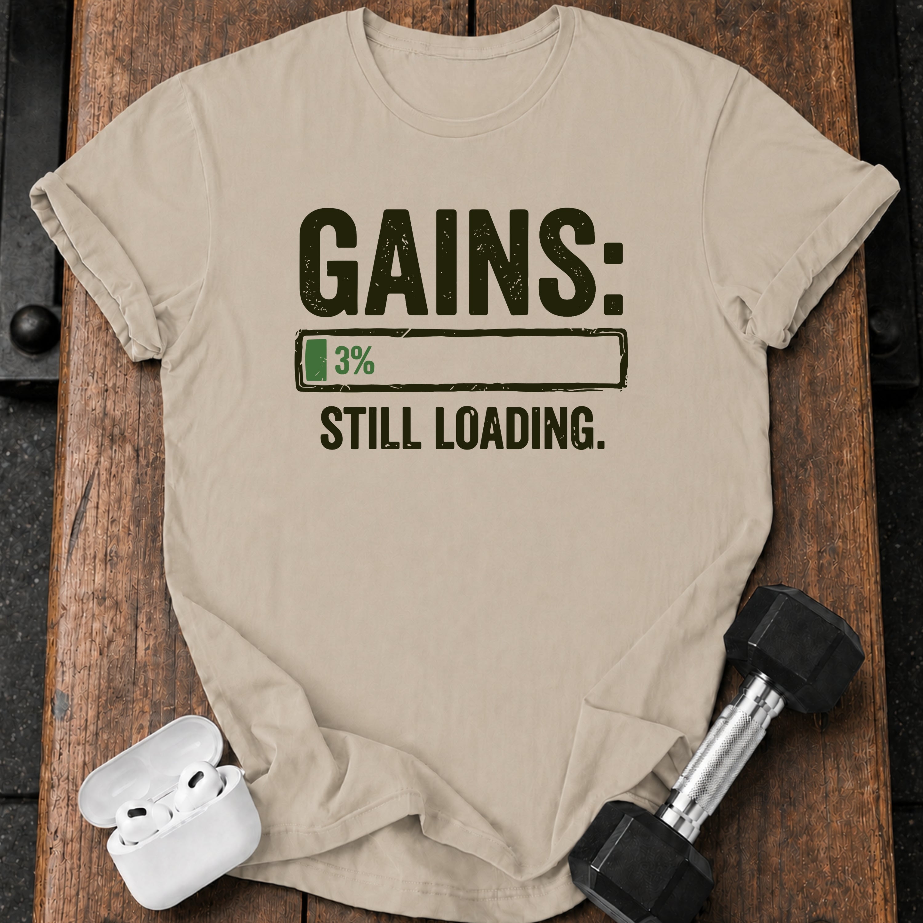Still Loading Gains T-Shirt