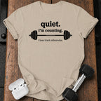 Quiet I’m Counting T-Shirt