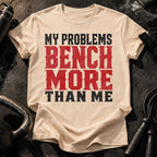 Problems Bench More T-Shirt