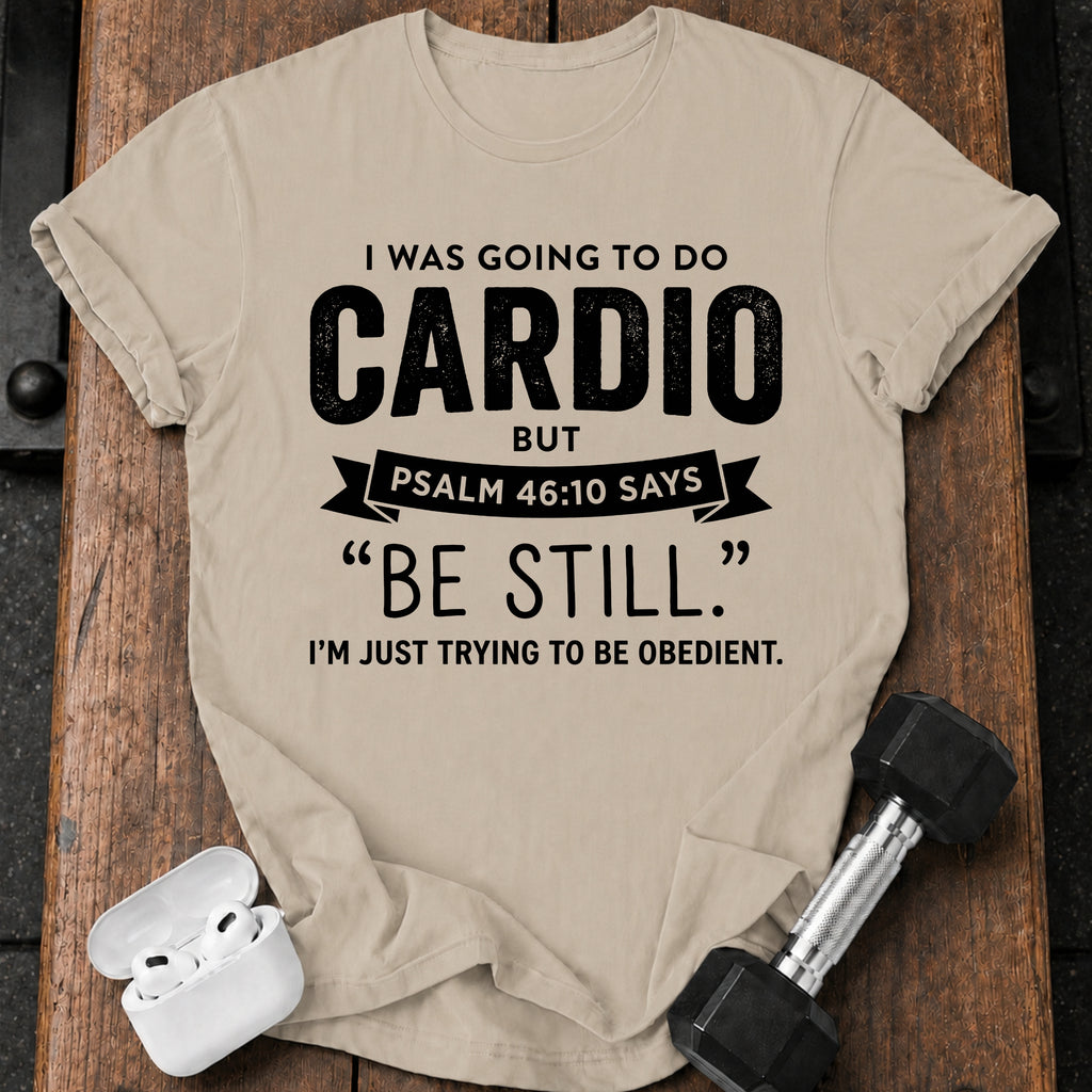 Be Still Cardio T-Shirt