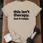 This Isn’t Therapy T-Shirt