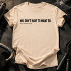 Didn't Have To T-Shirt