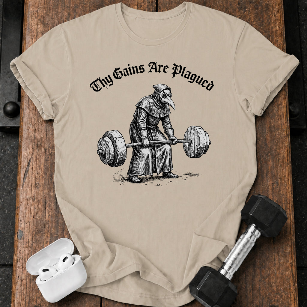 Gains Are Plagued T-Shirt
