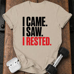 I Came I Rested T-Shirt