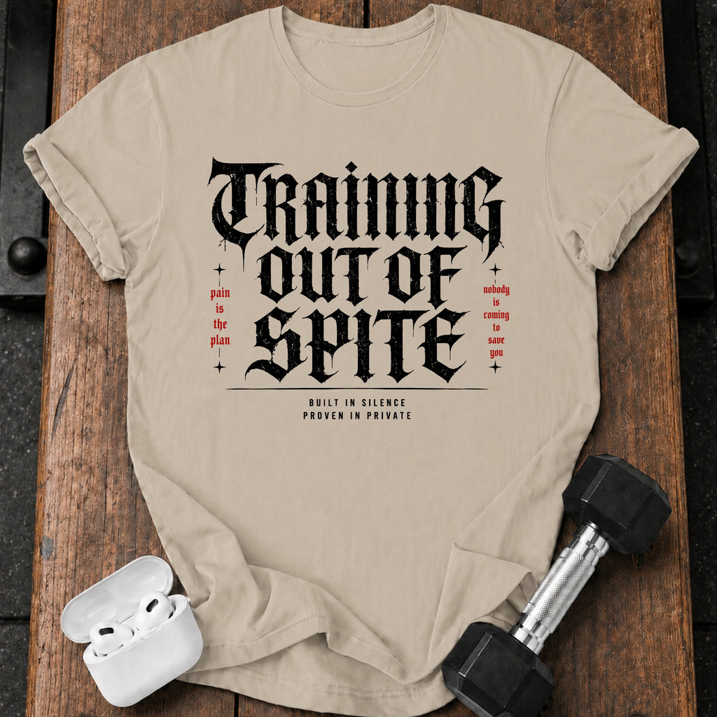 Training Out Of Spite T-Shirt