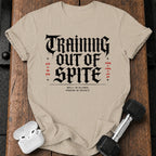 Training Out Of Spite T-Shirt