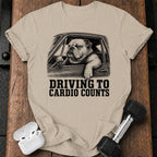 Driving To Cardio Counts T-Shirt