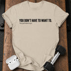 Didn't Have To T-Shirt