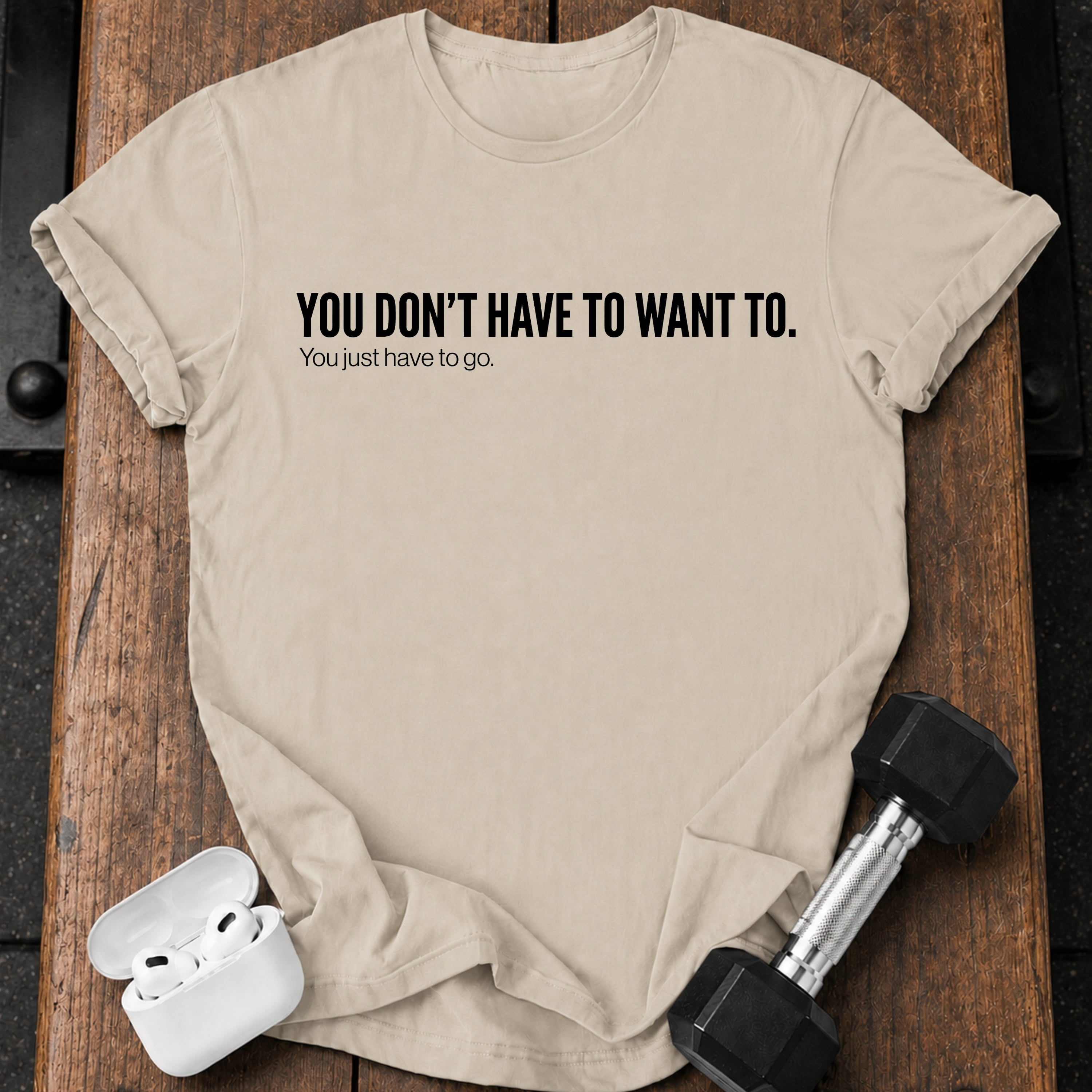 Didn't Have To T-Shirt