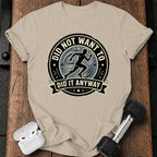 Men's Did Not Want To T-Shirt