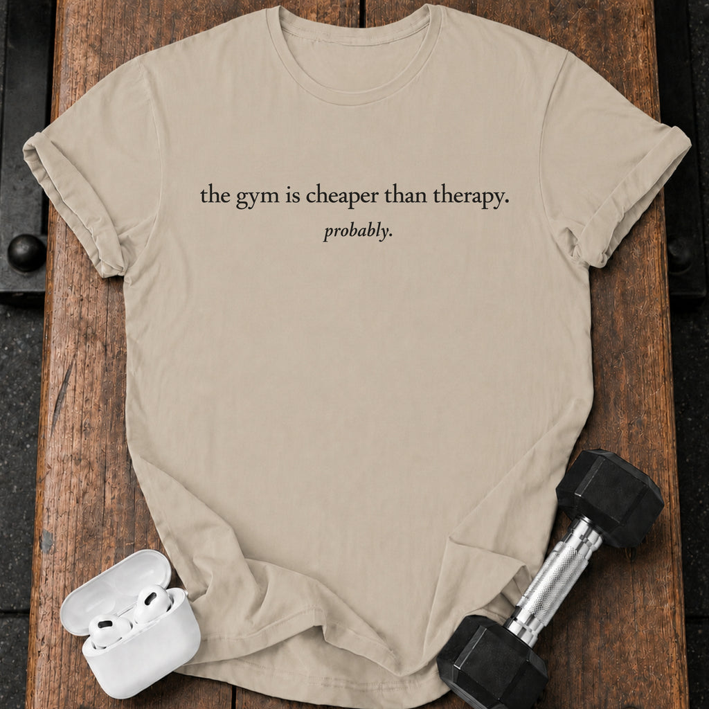 Gym Cheaper Than Therapy T-Shirt