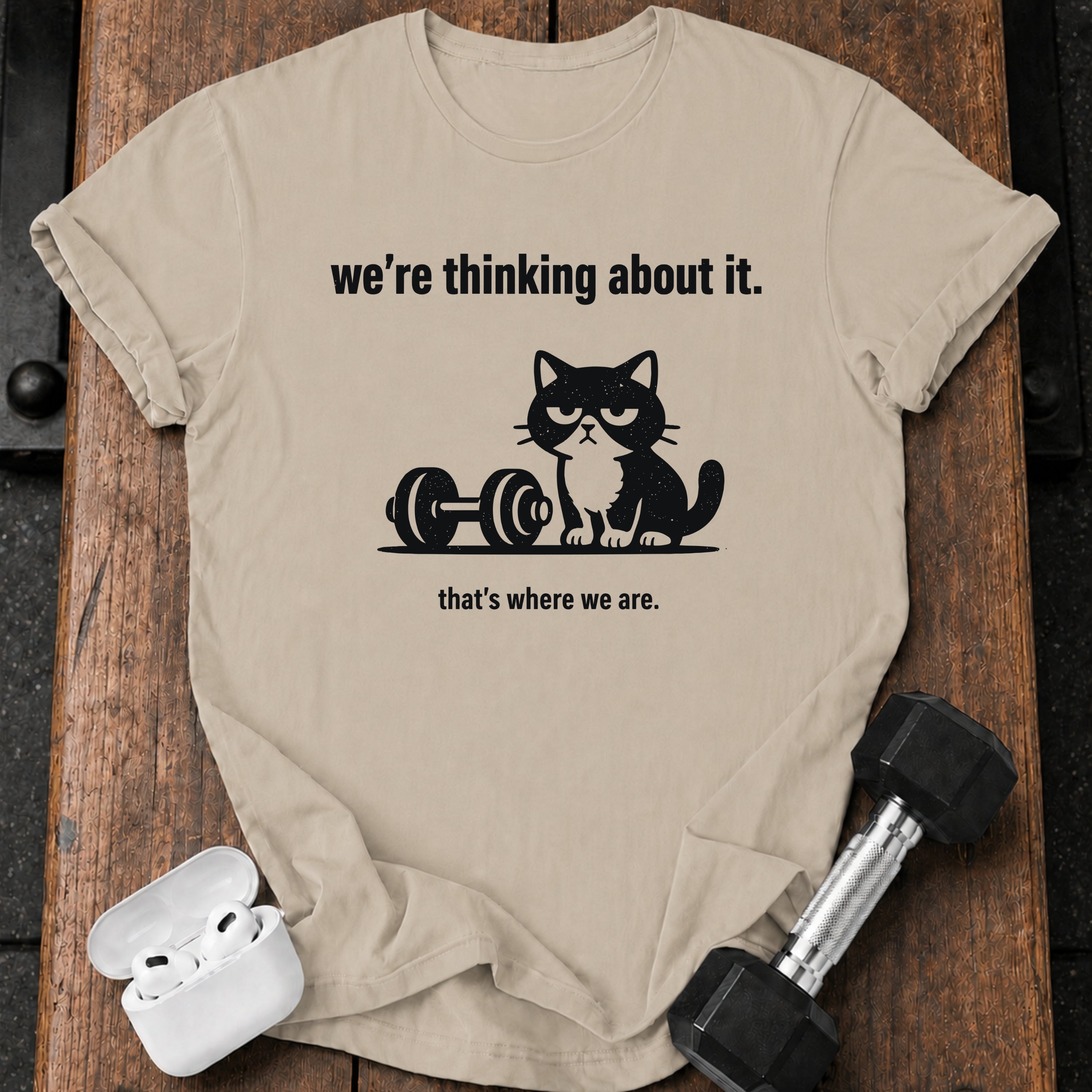 We’re Thinking About It T-Shirt