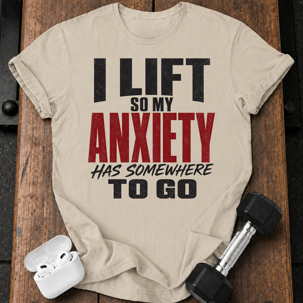 Anxiety Has Somewhere T-Shirt