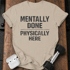 Mentally Done T-Shirt