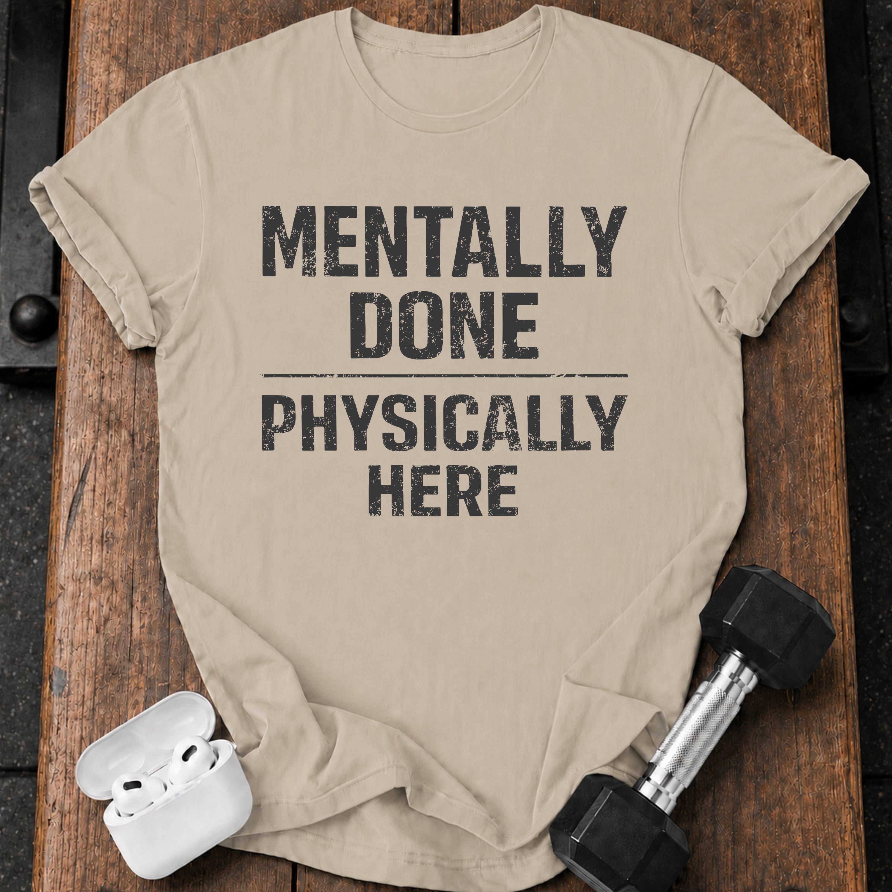 Mentally Done T-Shirt