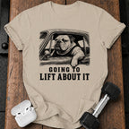 Going To Lift T-Shirt