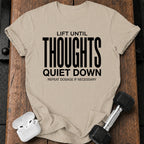 Until Thoughts Quite Down T-Shirt