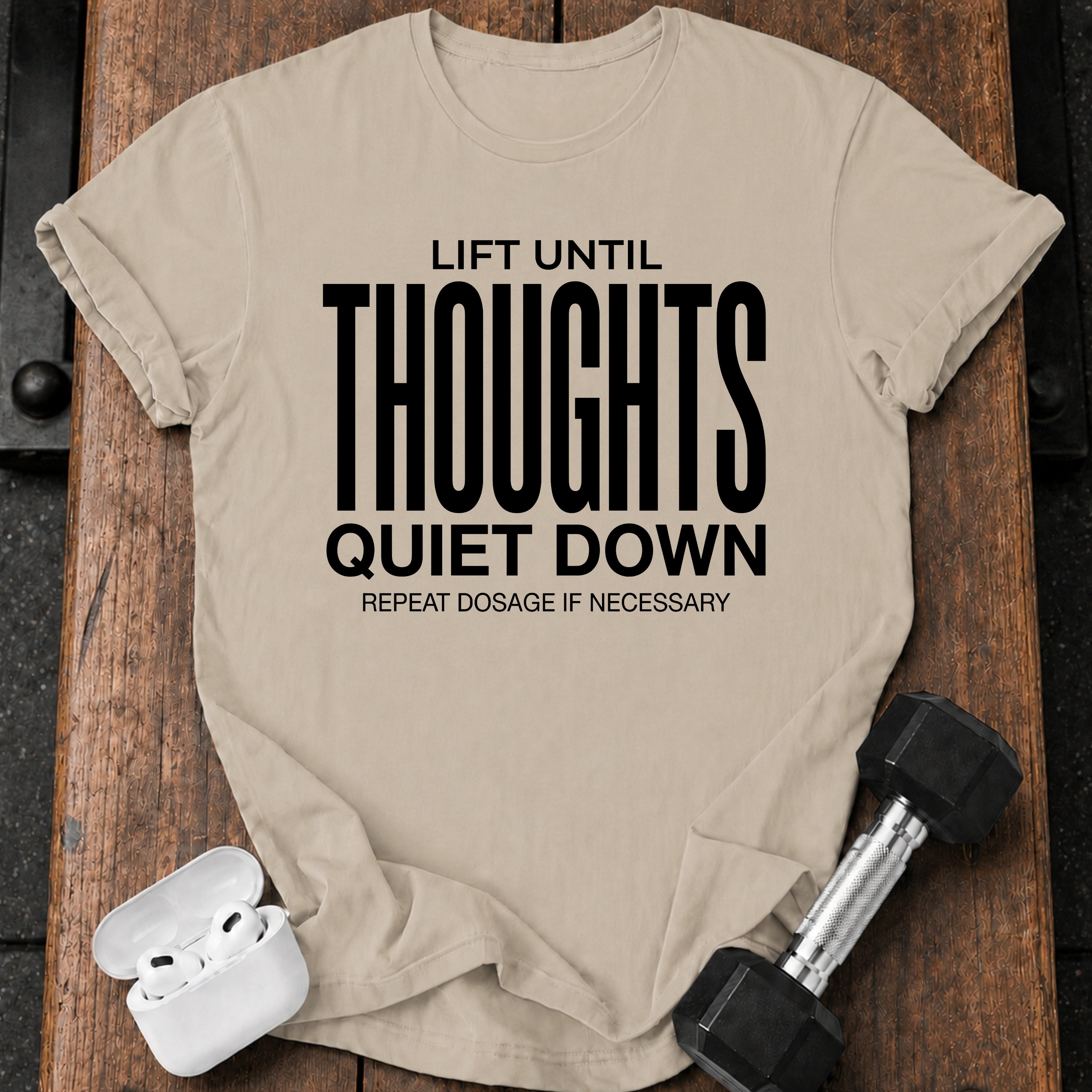 Until Thoughts Quite Down T-Shirt