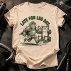 Late For Leg Day T-Shirt