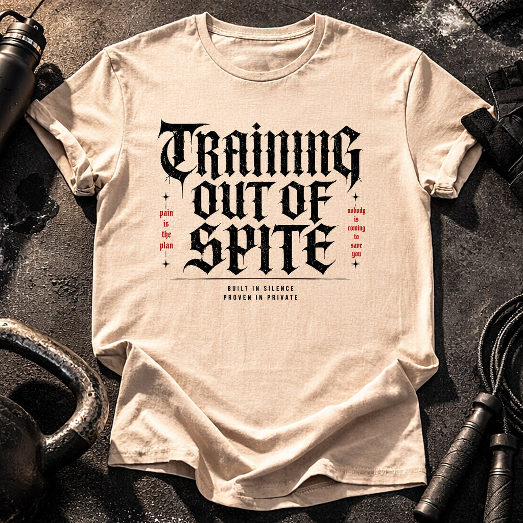 Training Out Of Spite T-Shirt