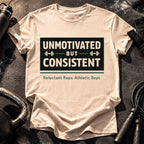 Unmotivated But Consistent T-Shirt