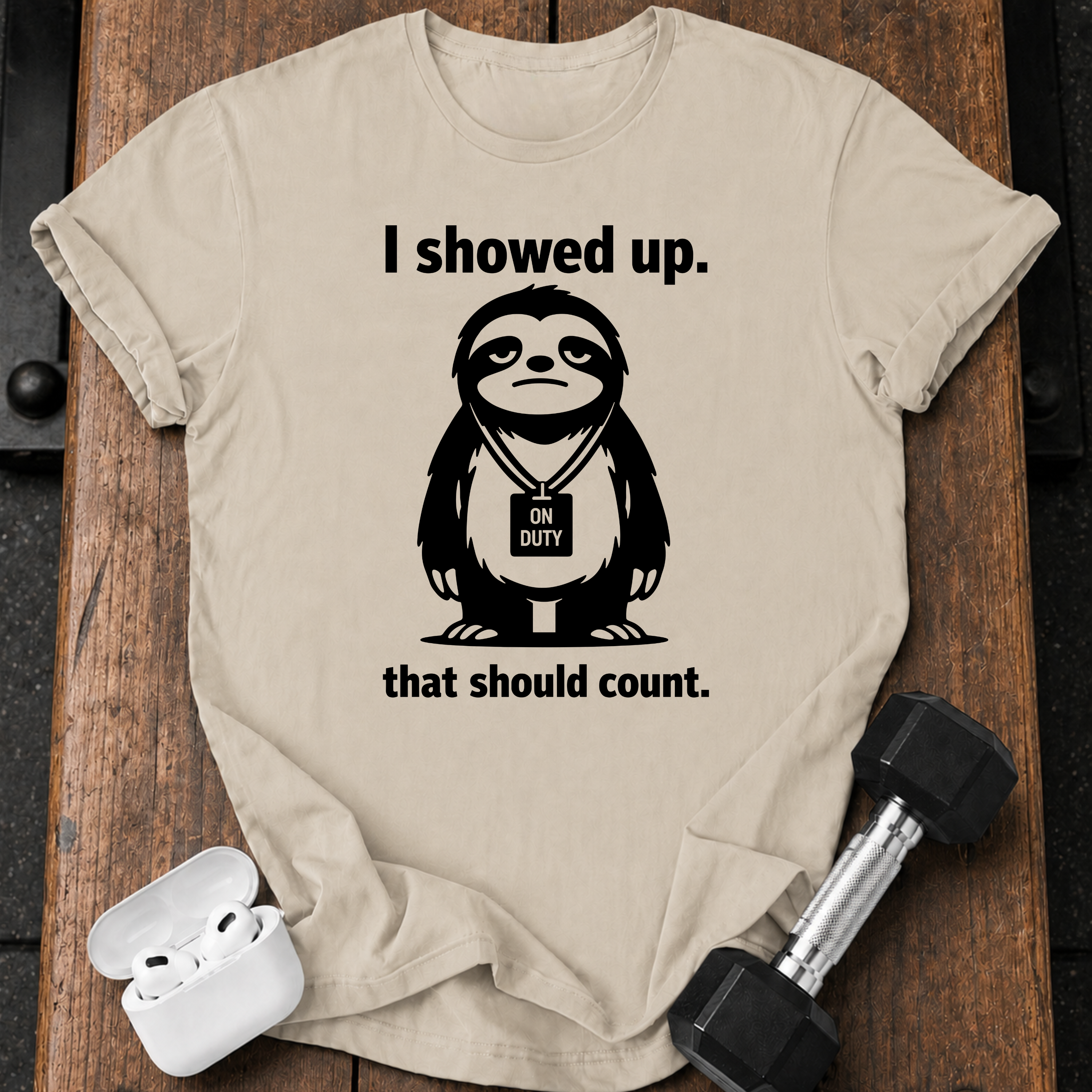 I Showed Up Sloth T-Shirt