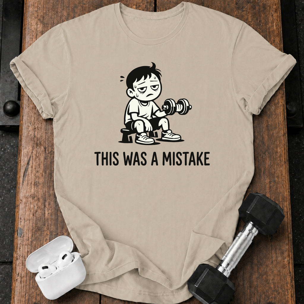 This Was A Mistake T-Shirt
