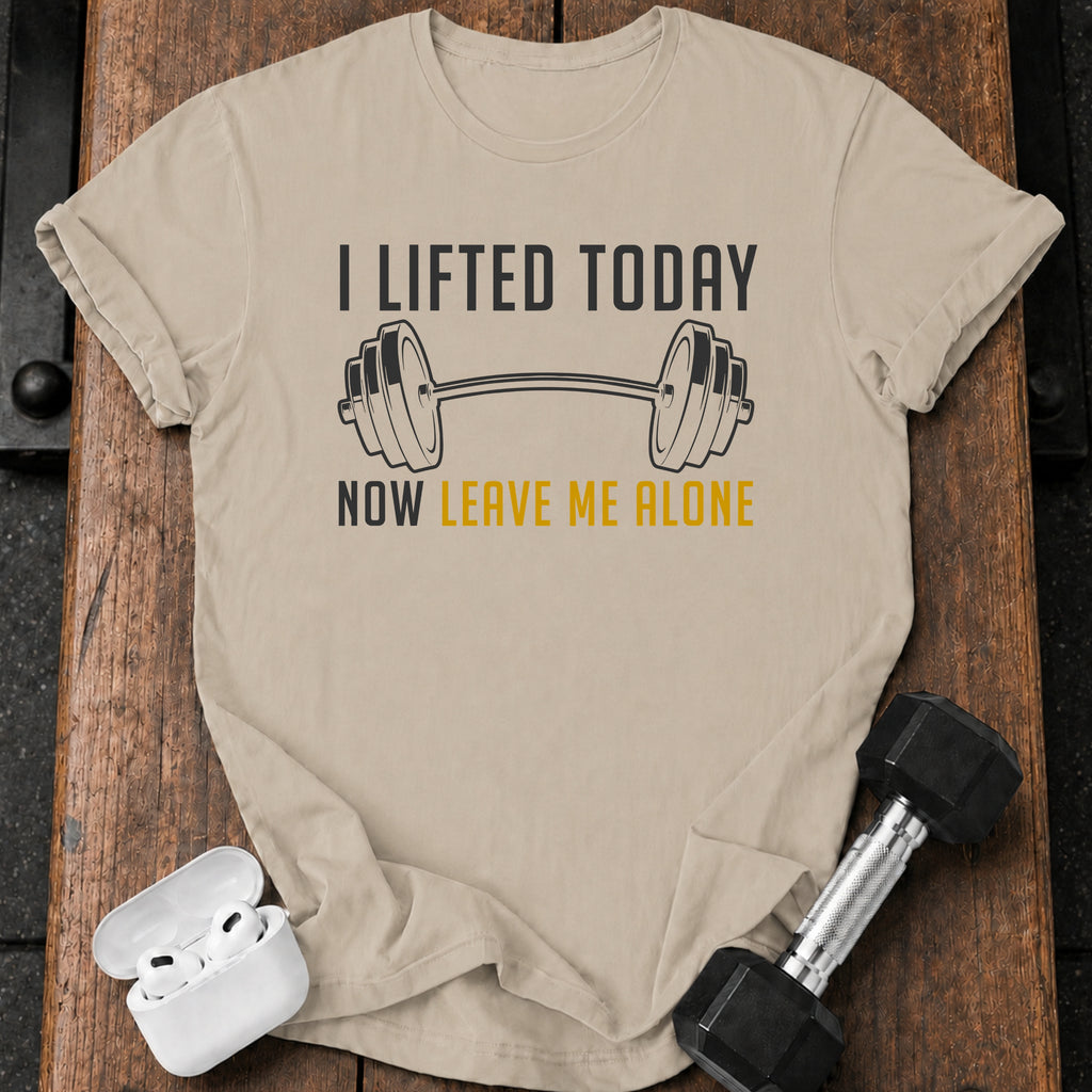 Lifted Today Leave Me T-Shirt