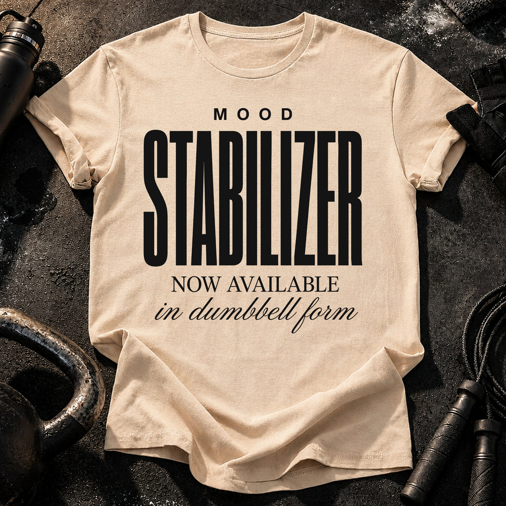Mood Stabilizer T-Shirt