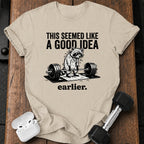 Seemed Like A Good Idea T-Shirt