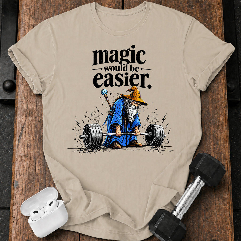 Magic Would Be Easier T-Shirt