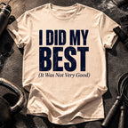 I Did My Best T-Shirt