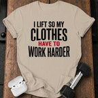 Clothes Work Harder T-Shirt