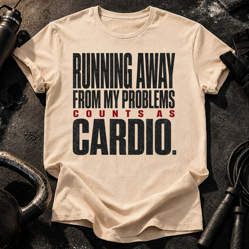 Problems Count As Cardio T-Shirt
