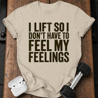 Can't Feel Feelings T-Shirt