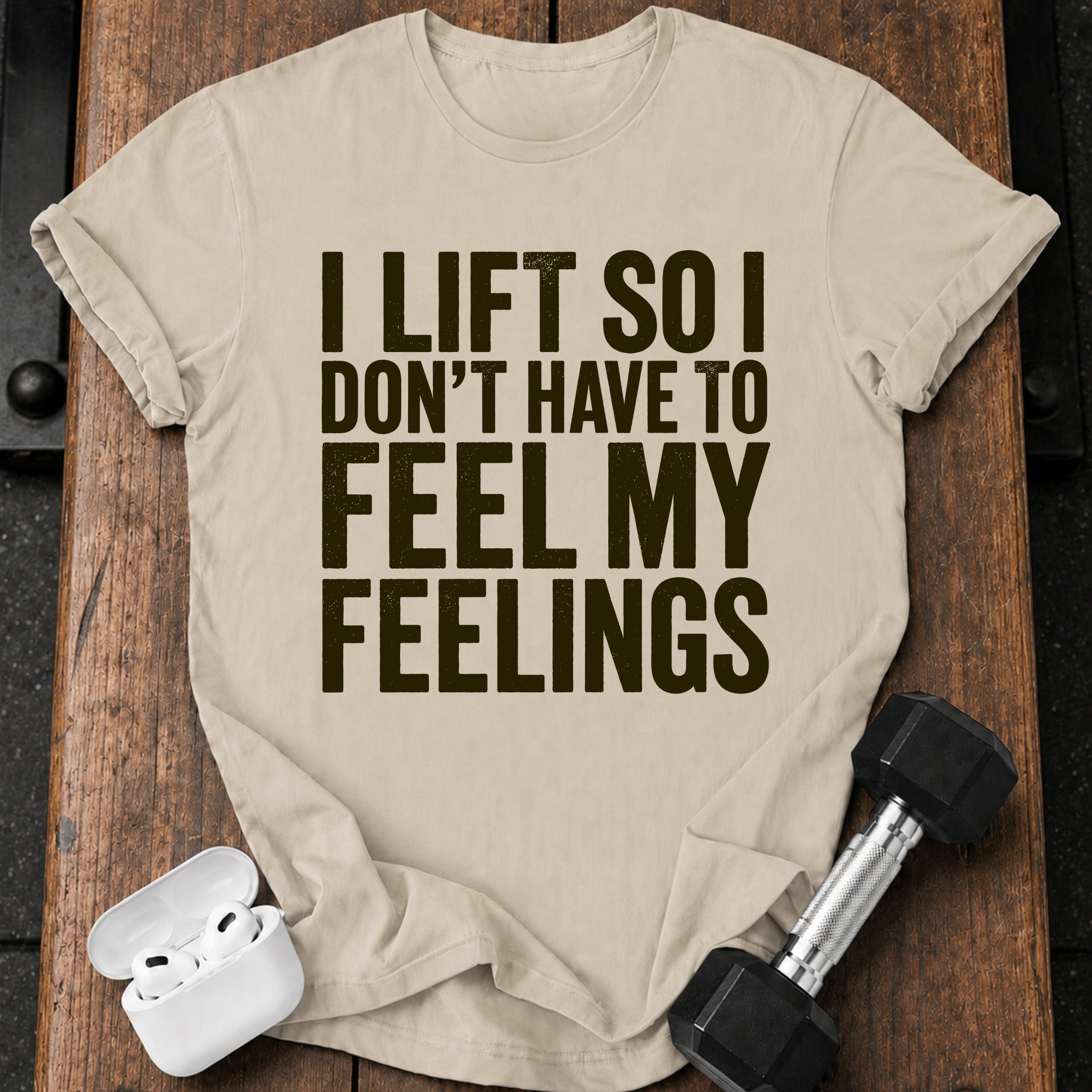 Can't Feel Feelings T-Shirt