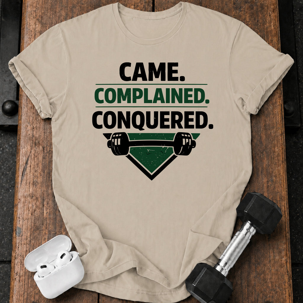 Came Complained Conquered T-Shirt