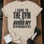 Avoided Responsibilities At Gym T-Shirt