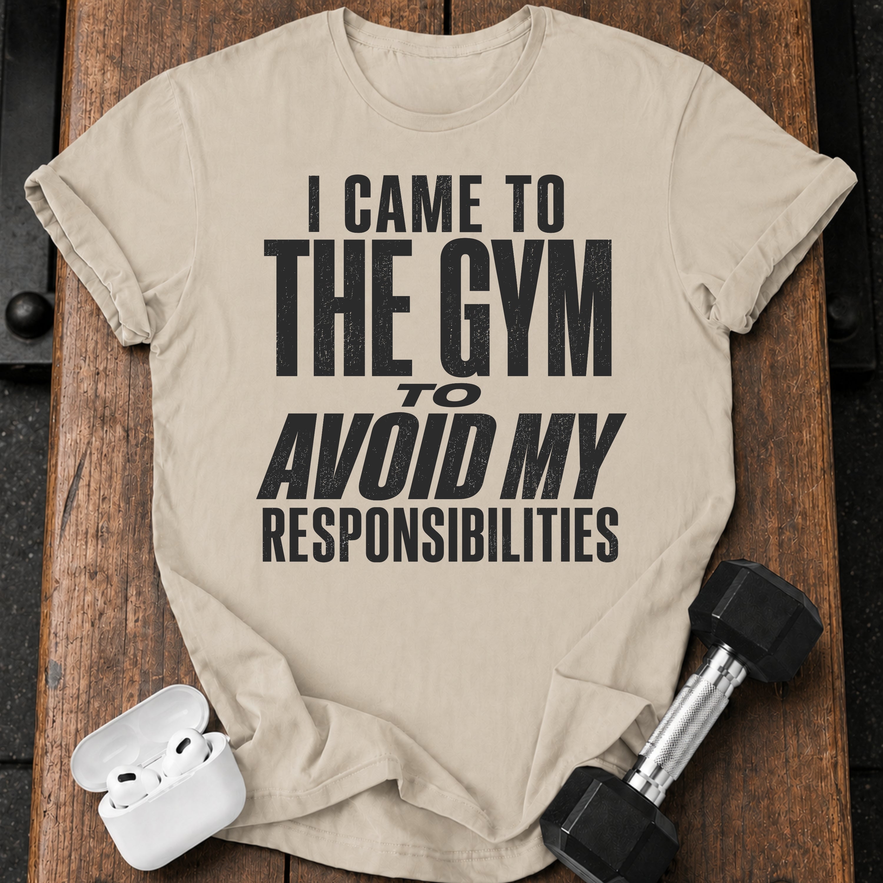 Avoided Responsibilities At Gym T-Shirt