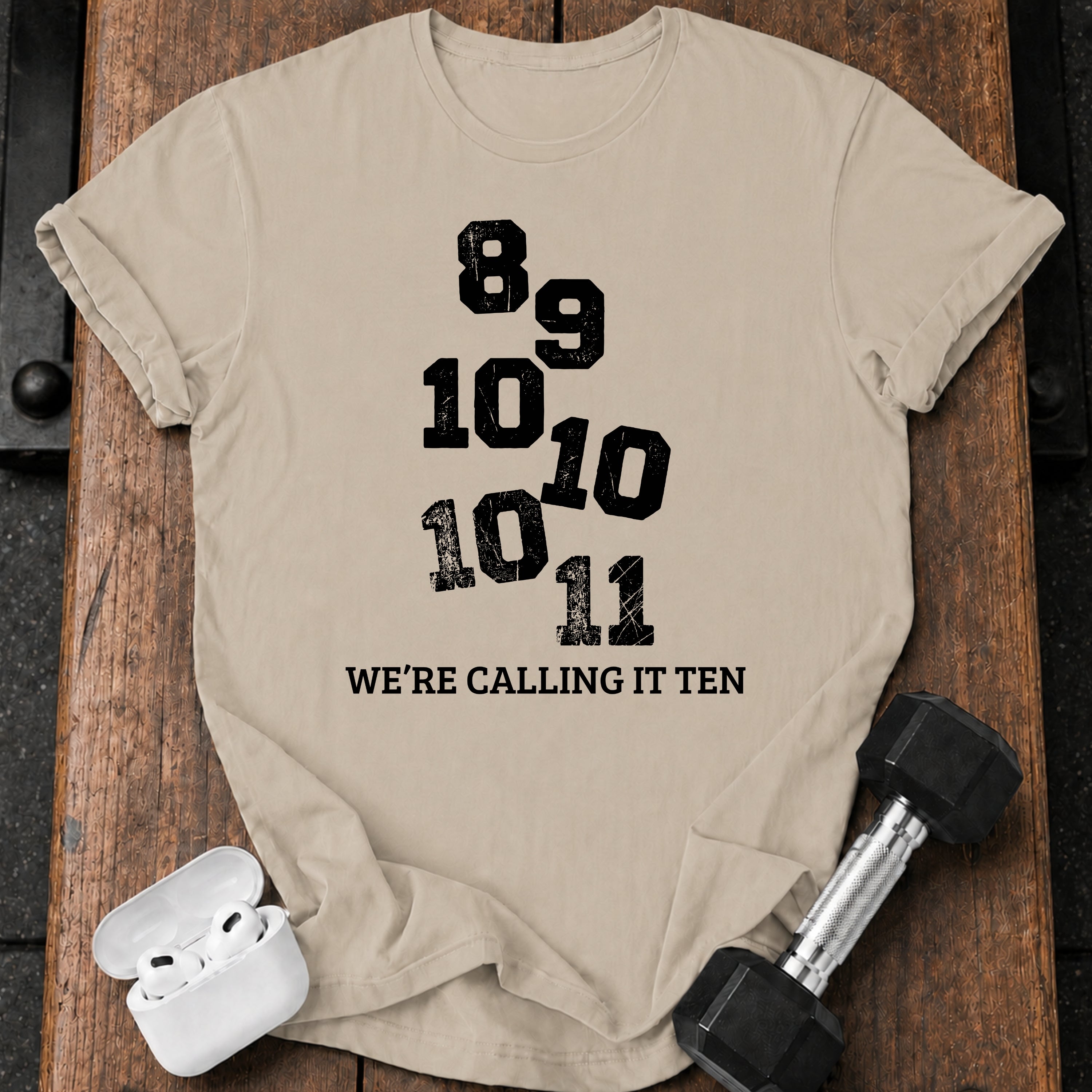 We’re Calling It Ten Gym Shirt